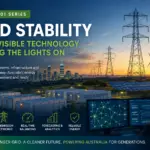 Energy 101 Series article exploring grid stability, battery storage, transmission infrastructure and Australia’s future energy system