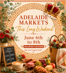 Adelaide Markets This Long Weekend – King's Birthday Long Weekend 2026