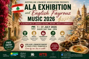 Poster for the ALA Exhibition and English Fayrouz Music 2026 at Adelaide Lebanese Bakery celebrating Lebanese culture, music, history, food and community.