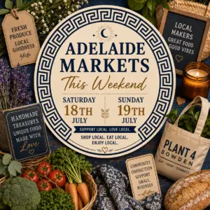 Adelaide Markets This Weekend 18–19 July 2026 featuring South Australian farmers markets, artisan stalls, local food, handmade goods and community events.